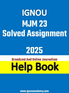 IGNOU MJM 23 Solved Assignment 2025